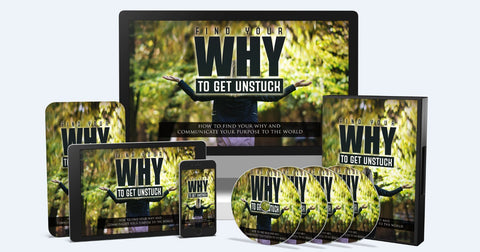 Find Your WHY To Get Unstuck - How To Find Your WHY And Communicate Your Purpose To The World