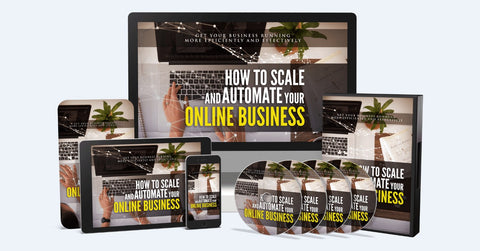 How to Scale And Automate Your Online Business - Get Your Business Running More Efficiently