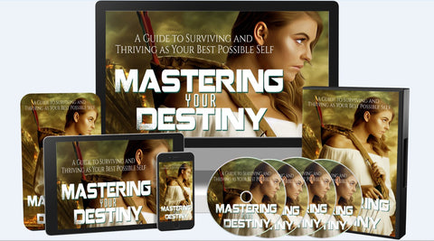 Mastering Your Destiny - Surviving and Thriving as Your Best Possible Self! - SelfhelpFitness