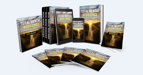 Total Mental Resilience - How to Cope and Remain Unbeatable in The Face of Adversity